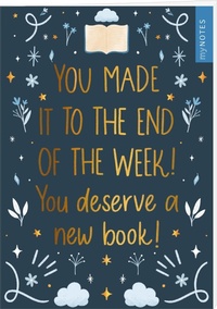 Abbildung von: myNOTES Papeterie: Notizheft You made it to the end of the week! You deserve a new book! - arsEdition