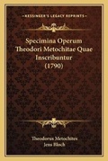 Cover: Specimina Operum Theodori Metochitae Quae Inscribuntur (1790) - Kessinger Publishing