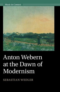 Abbildung von: Anton Webern at the Dawn of Modernism - Cambridge University Press