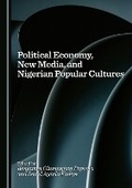 Cover: Political Economy, New Media, and Nigerian Popular Cultures - Cambridge Scholars Publishing