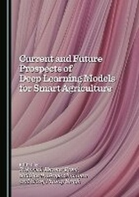 Enlarge image Cover: Current and Future Prospects of Deep Learning Models for Smart Agriculture - Cambridge Scholars Publishing