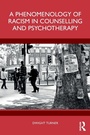 Cover: A Phenomenology of Racism in Counselling and Psychotherapy - Routledge