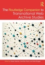 Cover: The Routledge Companion to Transnational Web Archive Studies - Routledge