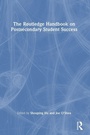 Cover: The Routledge Handbook on Postsecondary Student Success - Routledge
