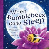 Abbildung von: When Bumblebees Go to Sleep - Sourcebooks Explore