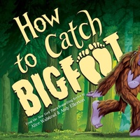 Abbildung von: How to Catch Bigfoot - Sourcebooks Wonderland