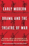 Cover: Early Modern Drama and the Theatre of War - Manchester University Press