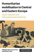 Cover: Humanitarian Mobilization in Central and Eastern Europe - Manchester University Press