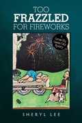 Cover: Too Frazzled for Fireworks - iUniverse