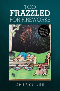 Enlarge image Cover: Too Frazzled for Fireworks - iUniverse