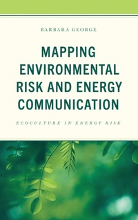 Enlarge image Cover: Mapping Environmental Risk and Energy Communication - Lexington Books