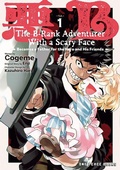 Cover: The B-Rank Adventurer with a Scary Face Becomes a Father for the Hero and His Friends Volume 1 - One Peace Books, Incorporated