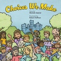 Cover: Choices We Make - Archway Publishing