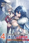 Cover: No One Gets Past This Gatekeeper: The Unwanted Warrior Guards His New Post Volume 4 - J-Novel Club