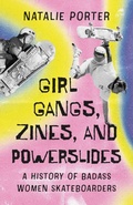 Cover: Girl Gangs, Zines, and Powerslides - ECW Press,Canada