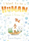 Cover: I Want to be a Human When I Grow Up - Troubador Publishing