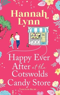 Abbildung von: Happy Ever After at the Cotswolds Candy Store - Boldwood Books Ltd