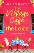 Cover: The Village Cafe in the Loire - Boldwood Books Ltd