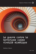 Cover: La guerre contre le terrorisme comme rivalit&eacute; mim&eacute;tique - Peter Lang Verlag