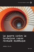 Cover: La Guerre Contre Le Terrorisme Comme Rivalitae Mimaetique - Peter Lang Verlag