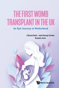 Cover: The First Womb Transplant In The Uk: An Epic Journey To Motherhood - World Scientific Europe Ltd