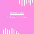 Cover: Feel More Feminine, Self Hypnosis, Hypnotherapy CD - Advanced Hypnosis