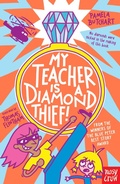 Cover: My Teacher is a Diamond Thief! - Nosy Crow Ltd