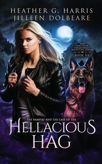 Enlarge image Cover: The Vampire and the Case of the Hellacious Hag - Heather G. Harris