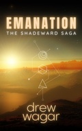 Cover: Emanation (The Shadeward Saga, #1) - Drew Wagar
