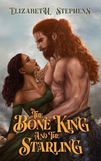 Enlarge image Cover: The Bone King and the Starling - Elizabeth Stephens