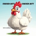 Cover: Chicken Butt, Chicken Butt - BookBildr Publishing