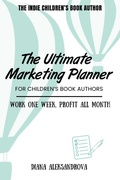 Cover: The Ultimate Marketing Planner for Children's Book Authors - Dedoni LLC