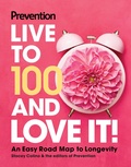 Cover: Prevention Live to 100 and Love It! - Hearst Home