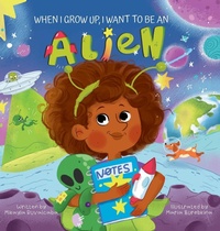 Enlarge image Cover: When I Grow Up, I Want to Be an Alien - Ruvalcaba Publishing