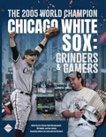 Cover: The 2005 World Champion Chicago White Sox - Society for American Baseball Research