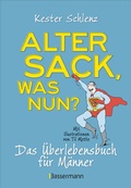 Cover: Alter Sack, was nun? Das &Uuml;berlebensbuch f&uuml;r M&auml;nner. Mit Illustrationen von Til Mette - Bassermann