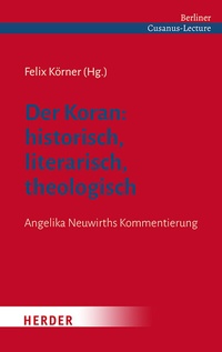 Abbildung von: Der Koran: historisch, literarisch, theologisch - Verlag Herder