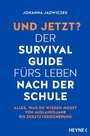Cover: Und jetzt? Der Survival-Guide fürs Leben nach der Schule - Heyne