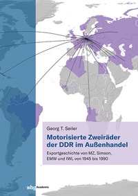 Abbildung von: Motorisierte Zweiräder der DDR im Außenhandel - wbg Academic in Herder