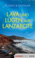 Cover: Lava und L&uuml;gen auf Lanzarote - Haymon Verlag