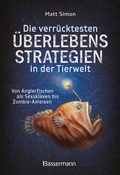 Abbildung von: Die verrücktesten Überlebensstrategien in der Tierwelt - Bassermann