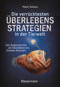 Abbildung von: Die verrücktesten Überlebensstrategien in der Tierwelt - Bassermann