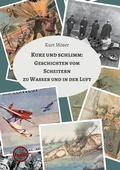 Cover: Kurz und schlimm: Geschichten vom Scheitern zu Wasser und in der Luft - BoD - Books on Demand