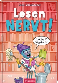 Abbildung von: Lesen NERVT! - Bücher? Weg damit! (Lesen nervt! 4) - arsEdition