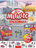 Cover: Das Metallic-Stickerbuch - Feuerwehr - arsEdition