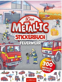 Abbildung von: Das Metallic-Stickerbuch - Feuerwehr - arsEdition