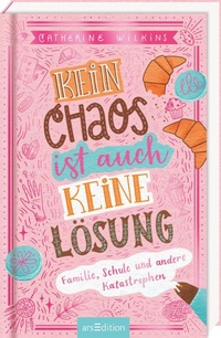 Abbildung von: Kein Chaos ist auch keine Lösung! - Familie, Schule und andere Katastrophen - arsEdition