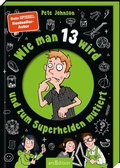 Cover: Wie man 13 wird und zum Superhelden mutiert - arsEdition