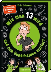 Abbildung von: Wie man 13 wird und zum Superhelden mutiert - arsEdition