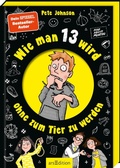 Cover: Wie man 13 wird, ohne zum Tier zu werden - arsEdition